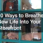 10 Ways to Breathe New Life Into Your Storefront