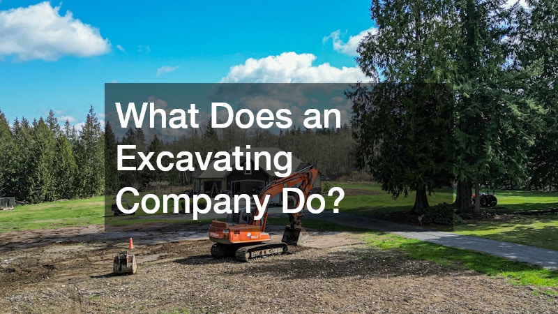 What Does an Excavating Company Do?