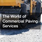 The World of Commercial Paving Services