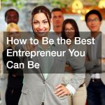 How to Be the Best Entrepreneur You Can Be